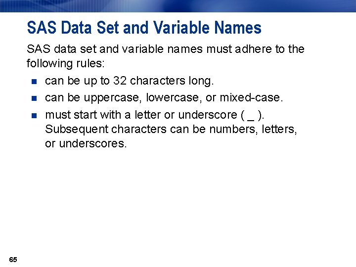 SAS Data Set and Variable Names SAS data set and variable names must adhere