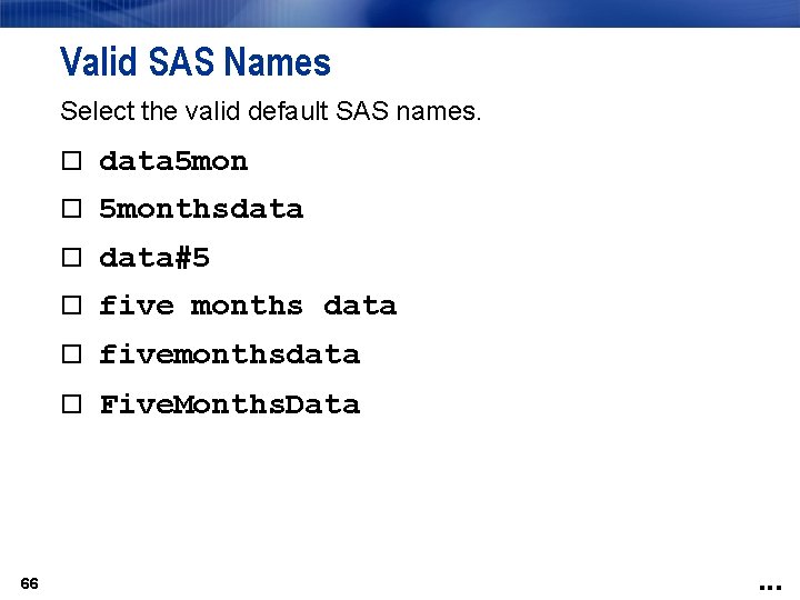 Valid SAS Names Select the valid default SAS names. data 5 monthsdata data#5 five