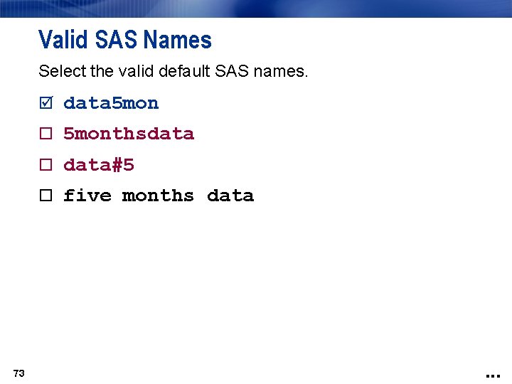 Valid SAS Names Select the valid default SAS names. data 5 monthsdata data#5 five