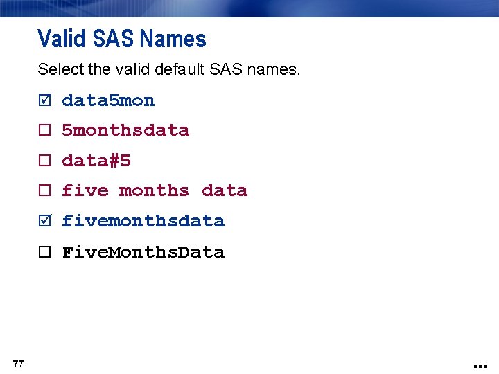 Valid SAS Names Select the valid default SAS names. data 5 monthsdata data#5 five