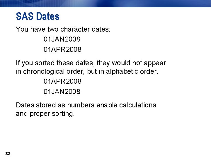 SAS Dates You have two character dates: 01 JAN 2008 01 APR 2008 If
