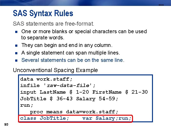 . . . SAS Syntax Rules SAS statements are free-format. n n One or