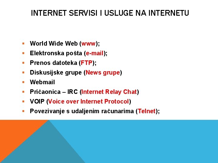 INTERNET SERVISI I USLUGE NA INTERNETU § World Wide Web (www); § Elektronska pošta
