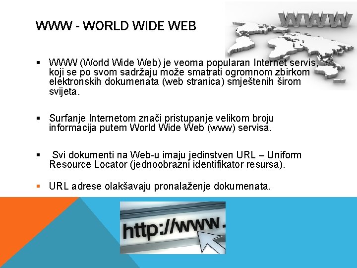 WWW - WORLD WIDE WEB § WWW (World Wide Web) je veoma popularan Internet