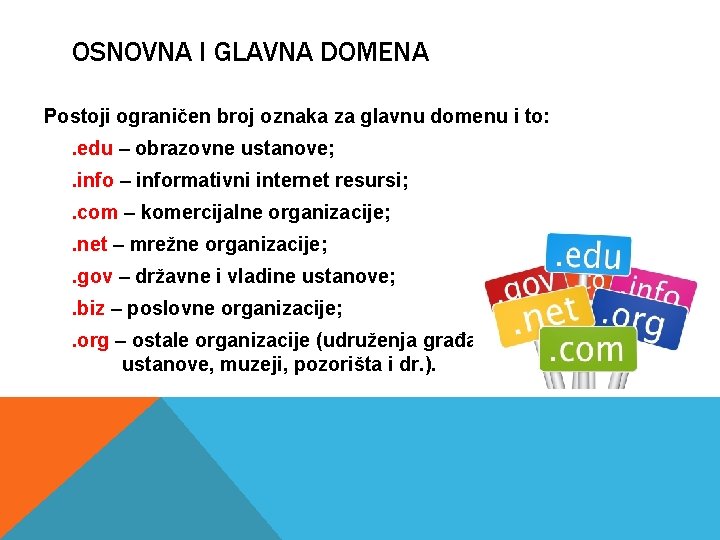 OSNOVNA I GLAVNA DOMENA Postoji ograničen broj oznaka za glavnu domenu i to: .