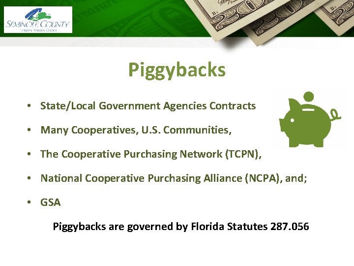 Piggybacks • State/Local Government Agencies Contracts • Many Cooperatives, U. S. Communities, • The