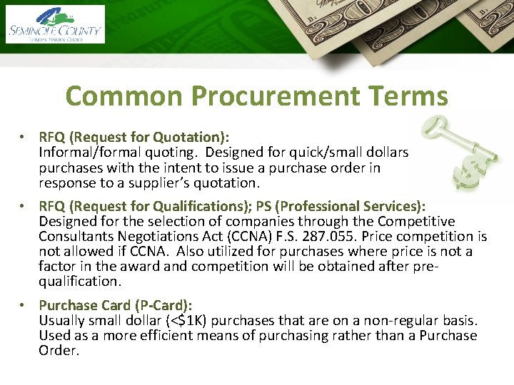 Common Procurement Terms • RFQ (Request for Quotation): Informal/formal quoting. Designed for quick/small dollars