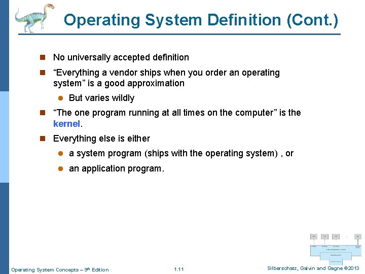 Operating System Definition (Cont. ) n No universally accepted definition n “Everything a vendor