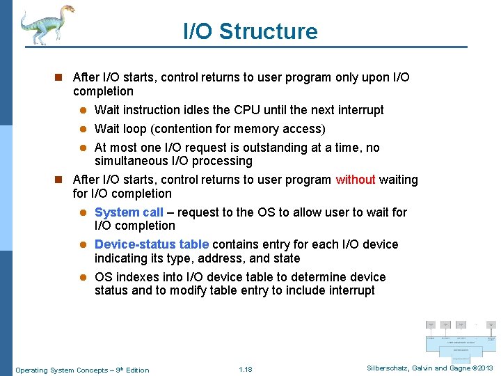I/O Structure n After I/O starts, control returns to user program only upon I/O