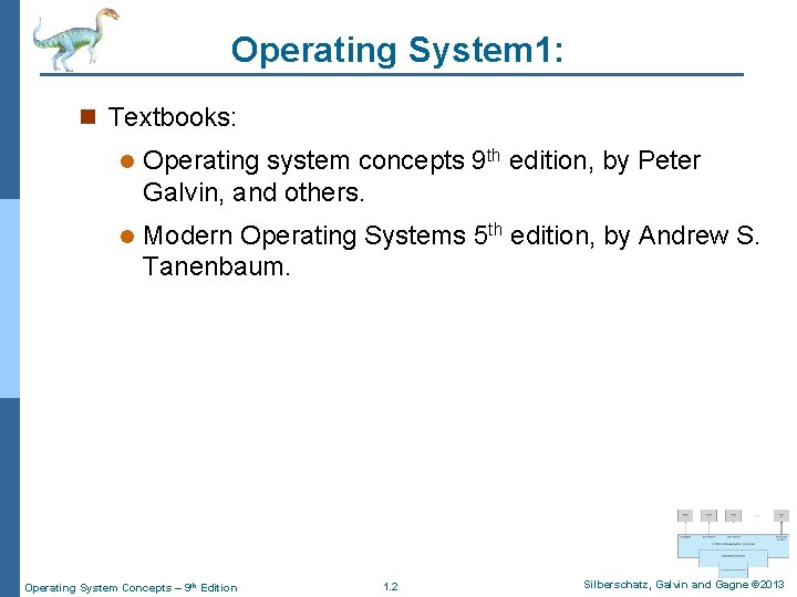Operating System 1: n Textbooks: l Operating system concepts 9 th edition, by Peter