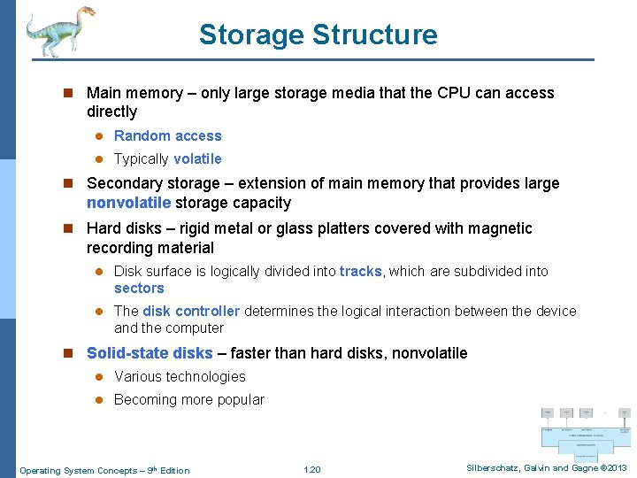 Storage Structure n Main memory – only large storage media that the CPU can