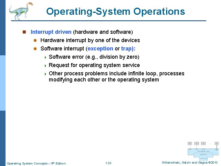 Operating-System Operations n Interrupt driven (hardware and software) Hardware interrupt by one of the