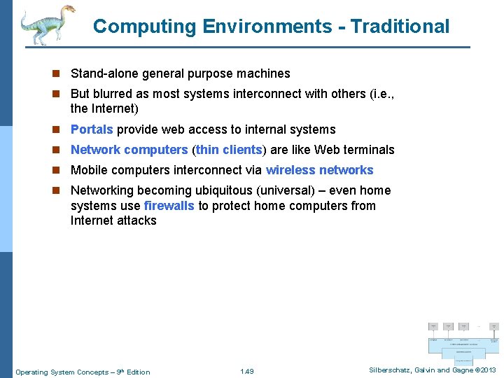 Computing Environments - Traditional n Stand-alone general purpose machines n But blurred as most