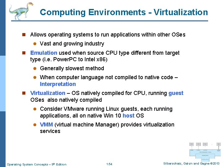 Computing Environments - Virtualization n Allows operating systems to run applications within other OSes