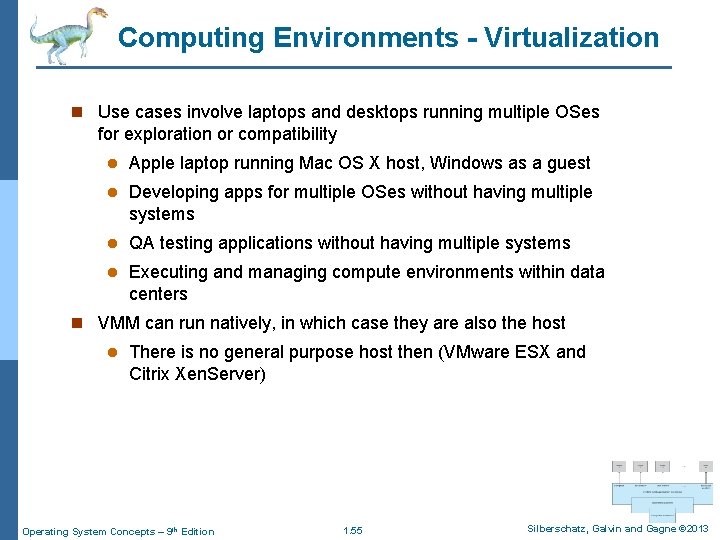 Computing Environments - Virtualization n Use cases involve laptops and desktops running multiple OSes