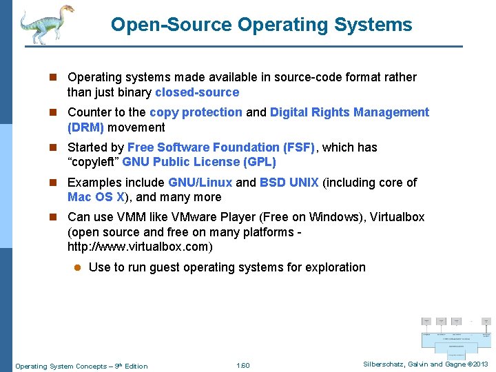 Open-Source Operating Systems n Operating systems made available in source-code format rather than just