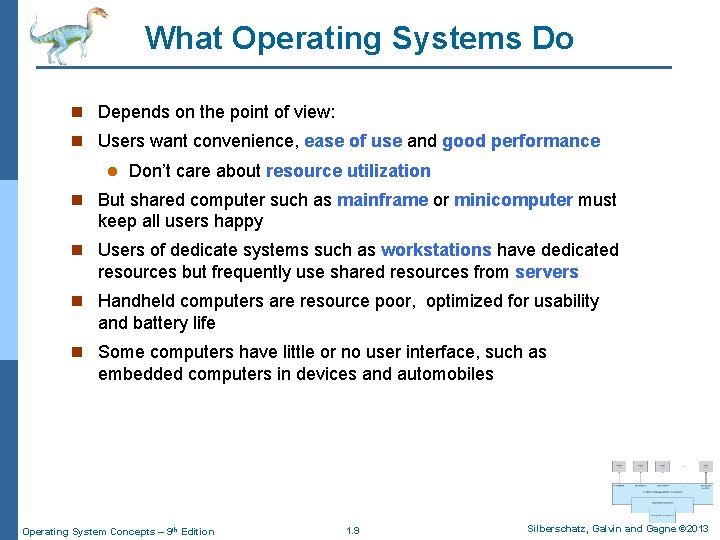 What Operating Systems Do n Depends on the point of view: n Users want