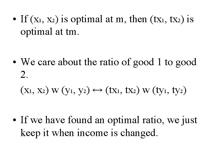  • If (x 1, x 2) is optimal at m, then (tx 1,