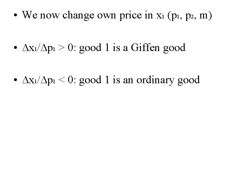  • We now change own price in x 1 (p 1, p 2,