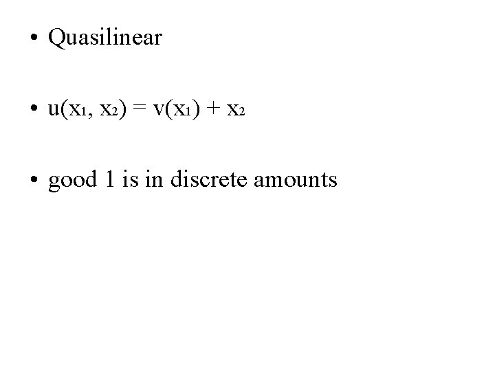  • Quasilinear • u(x 1, x 2) = v(x 1) + x 2