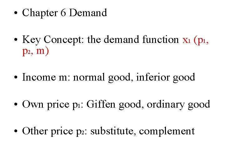  • Chapter 6 Demand • Key Concept: the demand function x 1 (p