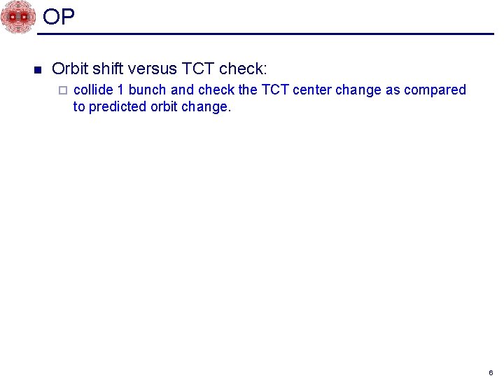 OP n Orbit shift versus TCT check: ¨ collide 1 bunch and check the