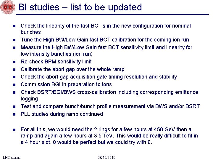 BI studies – list to be updated n n n LHC status Check the