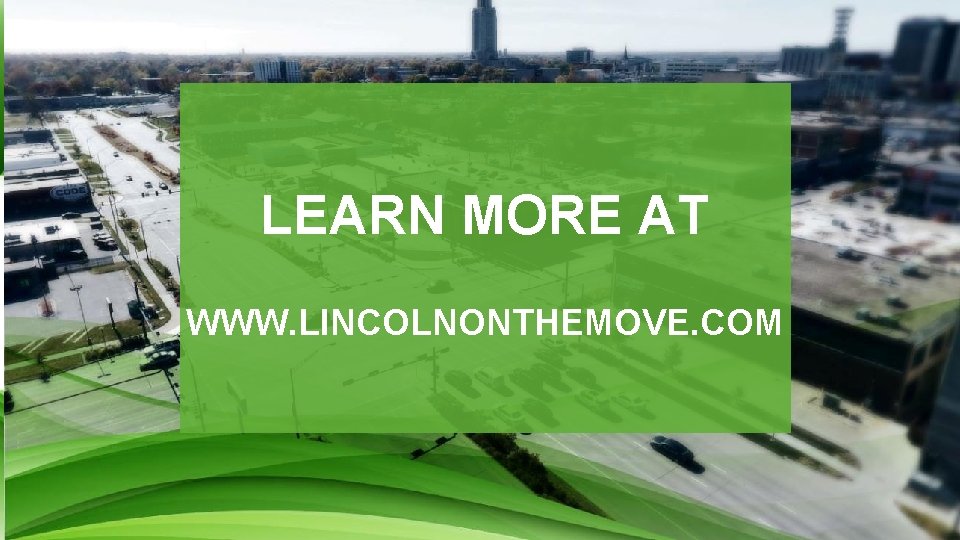 LEARN MORE AT WWW. LINCOLNONTHEMOVE. COM 