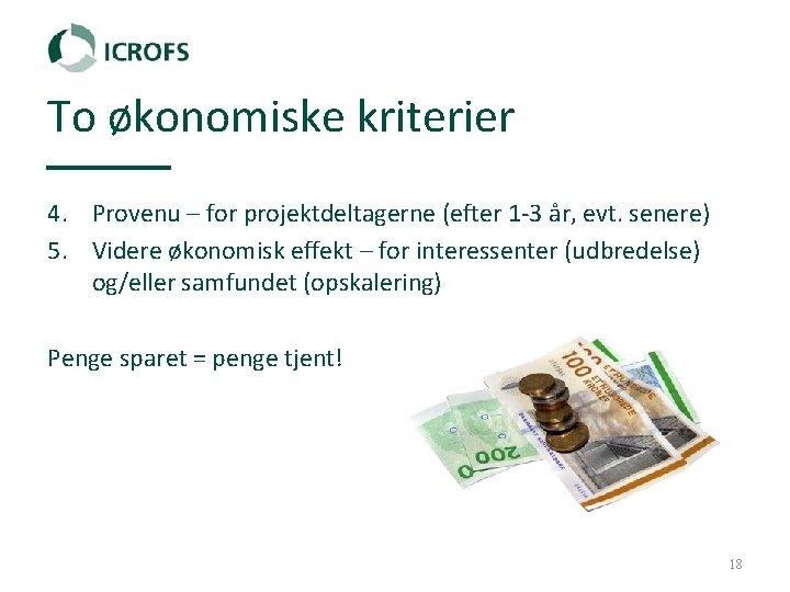 To økonomiske kriterier 4. Provenu – for projektdeltagerne (efter 1‐ 3 år, evt. senere)