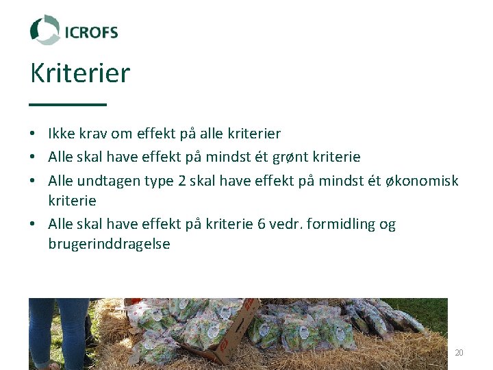 Kriterier • Ikke krav om effekt på alle kriterier • Alle skal have effekt