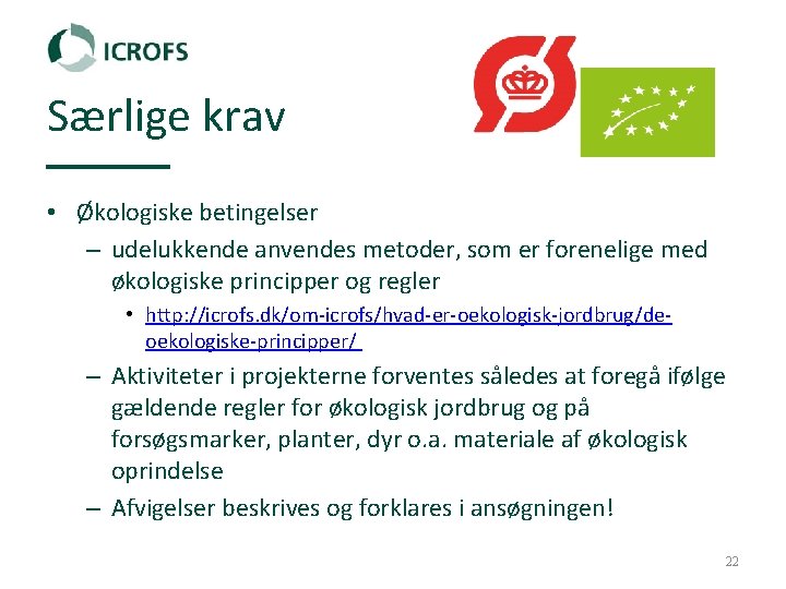 Særlige krav • Økologiske betingelser – udelukkende anvendes metoder, som er forenelige med økologiske