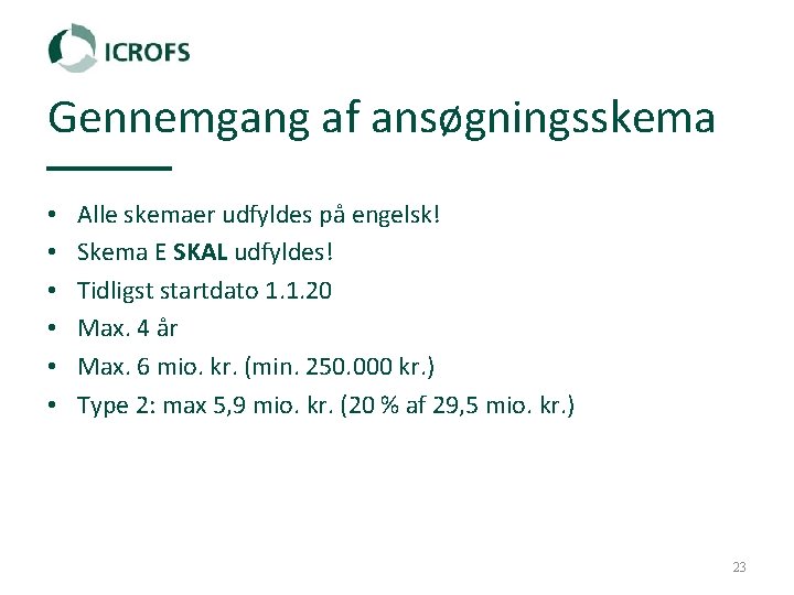 Gennemgang af ansøgningsskema • • • Alle skemaer udfyldes på engelsk! Skema E SKAL