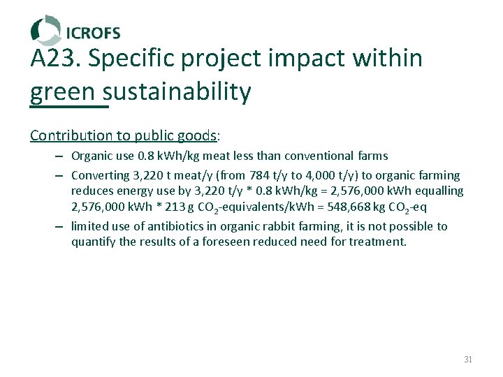 A 23. Specific project impact within green sustainability Contribution to public goods: – Organic