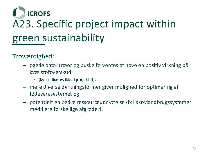 A 23. Specific project impact within green sustainability Troværdighed: – øgede antal træer og