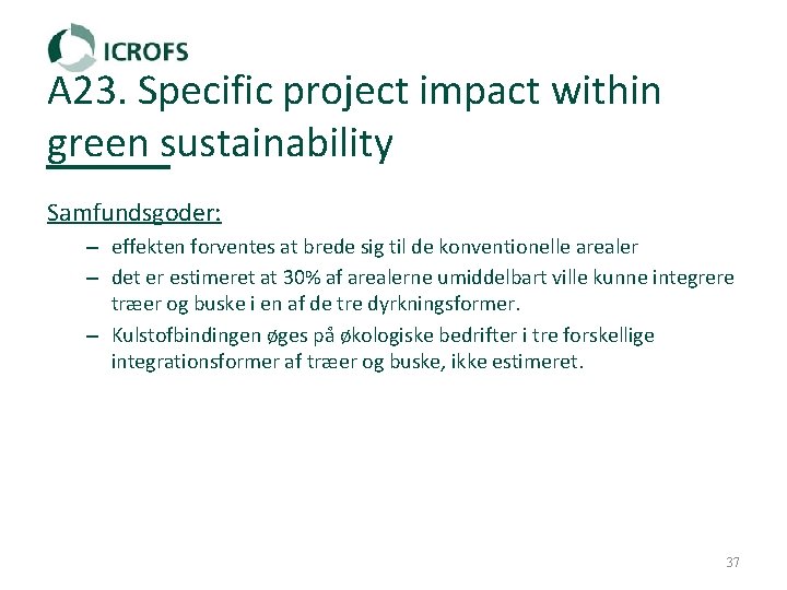 A 23. Specific project impact within green sustainability Samfundsgoder: – effekten forventes at brede