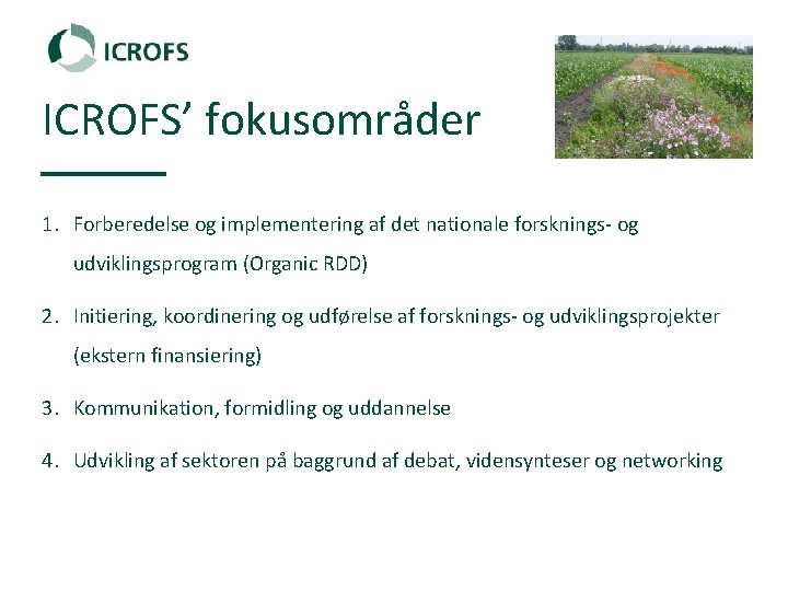 ICROFS’ fokusområder 1. Forberedelse og implementering af det nationale forsknings‐ og udviklingsprogram (Organic RDD)
