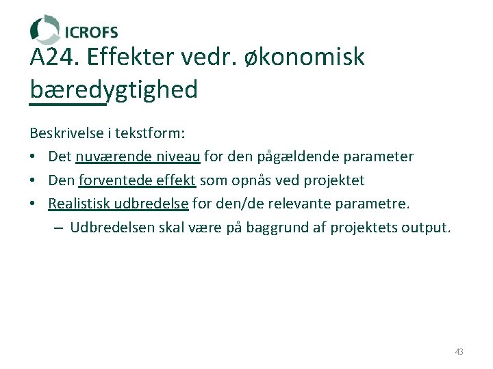 A 24. Effekter vedr. økonomisk bæredygtighed Beskrivelse i tekstform: • Det nuværende niveau for