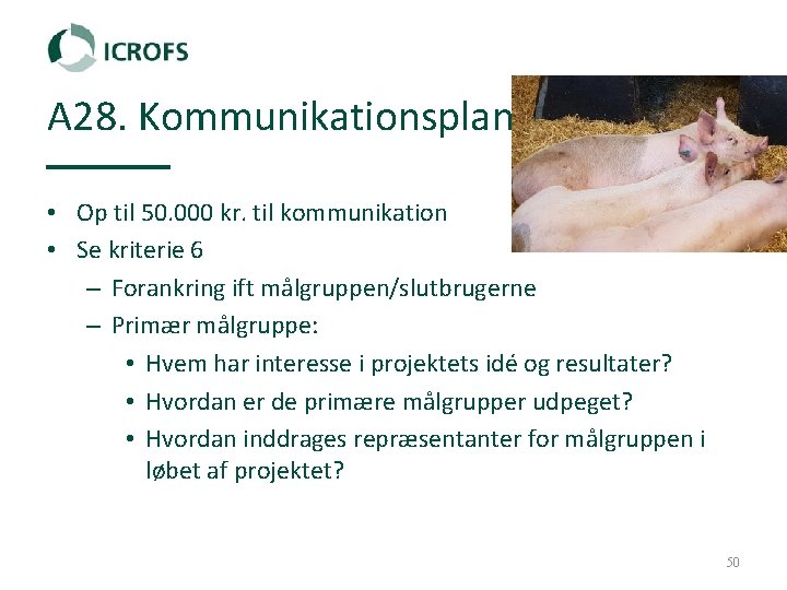 A 28. Kommunikationsplan • Op til 50. 000 kr. til kommunikation • Se kriterie