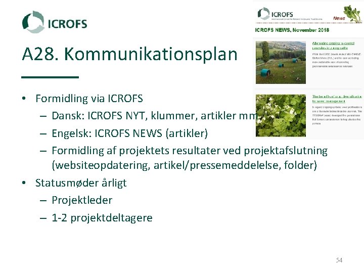 A 28. Kommunikationsplan • Formidling via ICROFS – Dansk: ICROFS NYT, klummer, artikler mm.