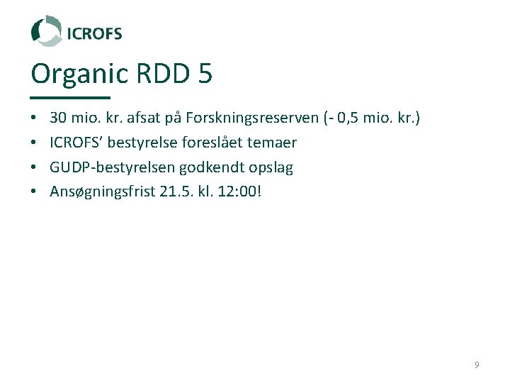 Organic RDD 5 • • 30 mio. kr. afsat på Forskningsreserven (‐ 0, 5