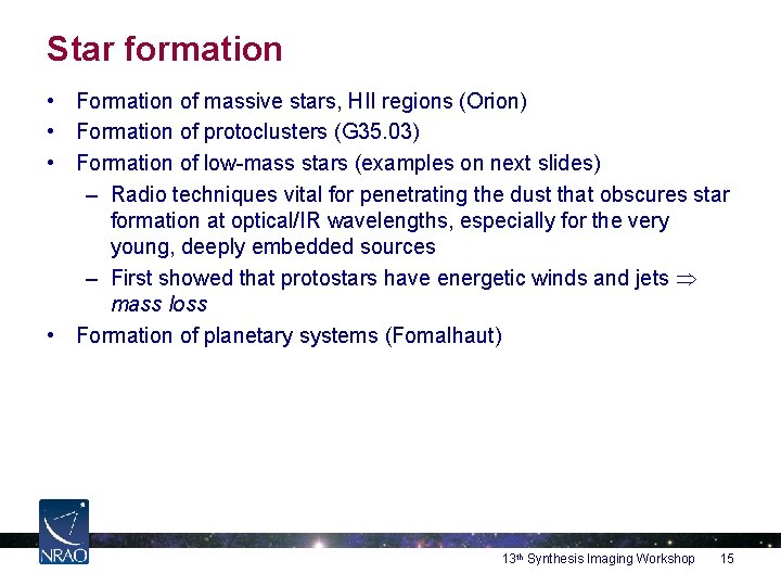 Star formation • Formation of massive stars, HII regions (Orion) • Formation of protoclusters