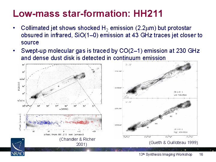 Low-mass star-formation: HH 211 • Collimated jet shows shocked H 2 emission (2. 2