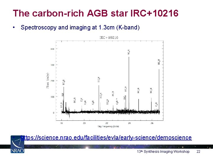 The carbon-rich AGB star IRC+10216 • Spectroscopy and imaging at 1. 3 cm (K-band)