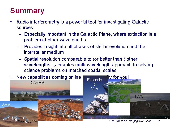 Summary • Radio interferometry is a powerful tool for investigating Galactic sources – Especially