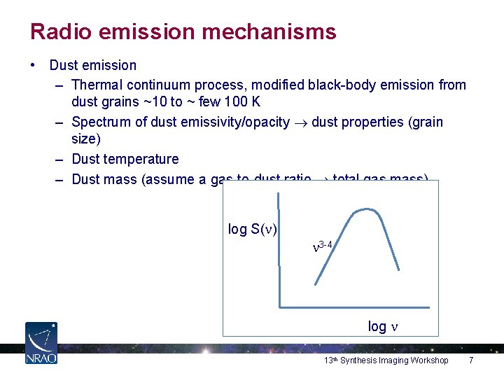 Radio emission mechanisms • Dust emission – Thermal continuum process, modified black-body emission from