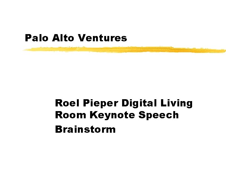 Palo Alto Ventures Roel Pieper Digital Living Room Keynote Speech Brainstorm 