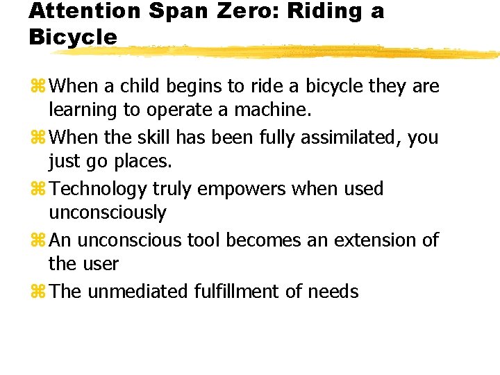 Attention Span Zero: Riding a Bicycle z When a child begins to ride a