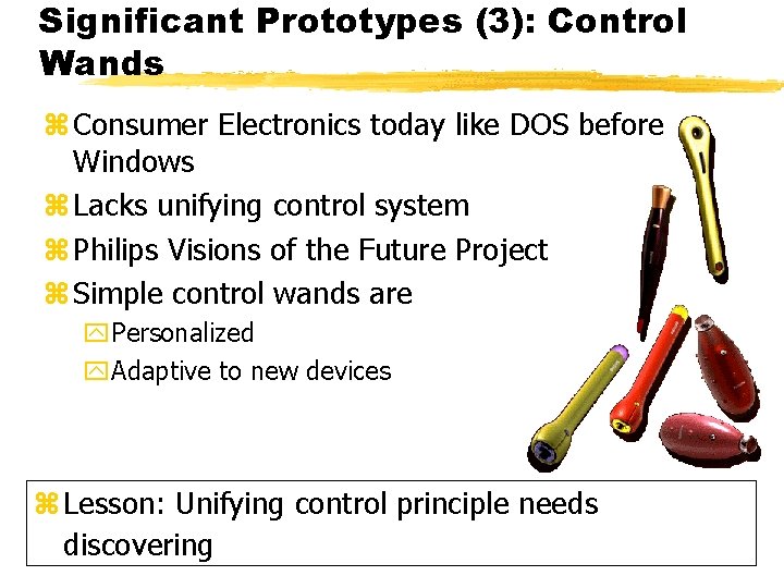 Significant Prototypes (3): Control Wands z Consumer Electronics today like DOS before Windows z