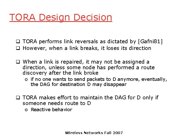 TORA Design Decision q TORA performs link reversals as dictated by [Gafni 81] q