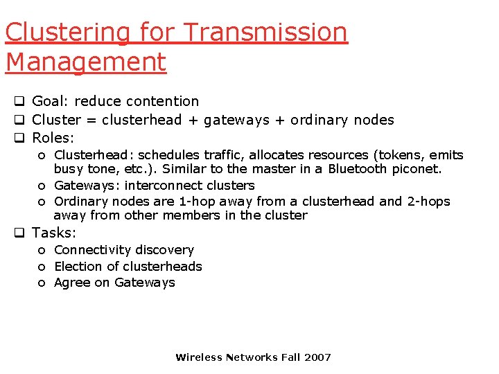 Clustering for Transmission Management q Goal: reduce contention q Cluster = clusterhead + gateways